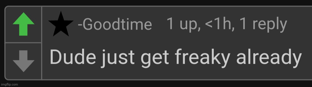 . | image tagged in just get freaky already | made w/ Imgflip meme maker