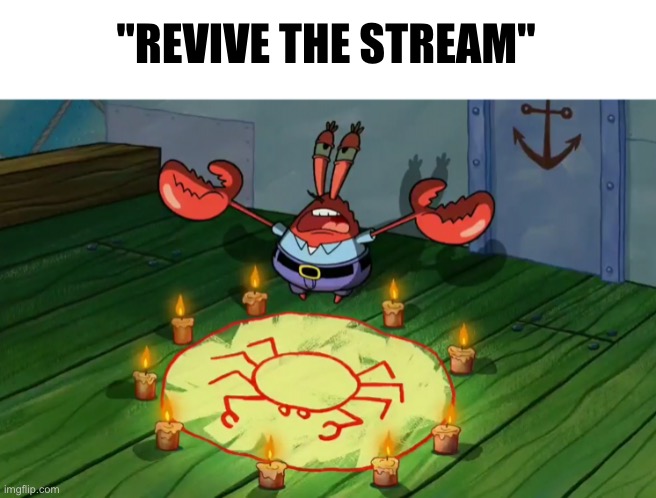 (SkCb: 1, stream was always dead, 2, minty the protogen is gone) | "REVIVE THE STREAM" | made w/ Imgflip meme maker