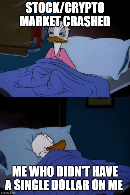 market crash | STOCK/CRYPTO MARKET CRASHED; ME WHO DIDN'T HAVE A SINGLE DOLLAR ON ME | image tagged in sleeping donald duck | made w/ Imgflip meme maker