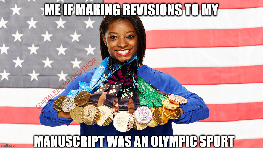 Simon medals manuscript changes | ME IF MAKING REVISIONS TO MY; @WMLEESMANAUTHOR; MANUSCRIPT WAS AN OLYMPIC SPORT | image tagged in simone biles | made w/ Imgflip meme maker