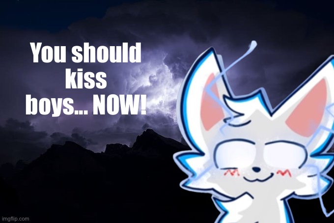 Low Tier God Background | You should kiss boys... NOW! | image tagged in low tier god background | made w/ Imgflip meme maker