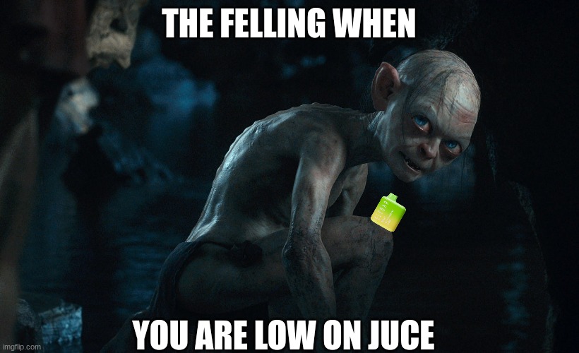 golem | THE FELLING WHEN; YOU ARE LOW ON JUCE | image tagged in golem | made w/ Imgflip meme maker