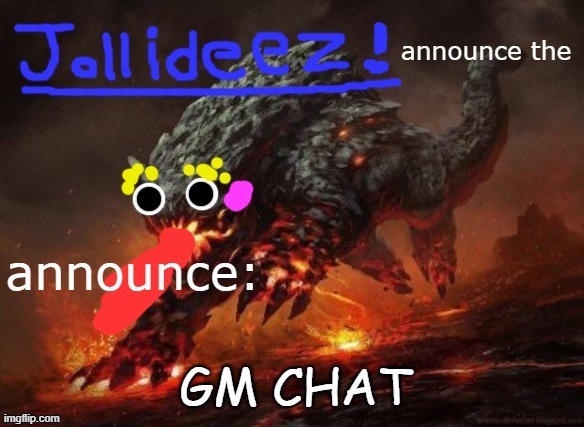 jollideez's announcement template v2 | GM CHAT | image tagged in jollideez's announcement template v2 | made w/ Imgflip meme maker