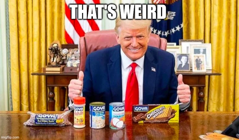 Trump's weird | THAT'S WEIRD | image tagged in trump,weird | made w/ Imgflip meme maker