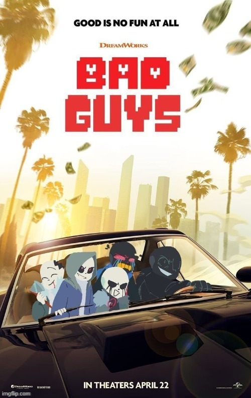 I would watch this if this was real | image tagged in bad boys,memes,oh yeah,sans,oh wow are you actually reading these tags | made w/ Imgflip meme maker