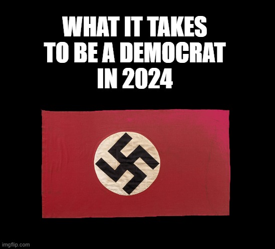 What it takes to become a democrat | WHAT IT TAKES
TO BE A DEMOCRAT
IN 2024 | image tagged in repost,politics | made w/ Imgflip meme maker