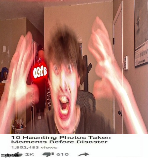 dissastors | image tagged in 3fs meme 4,top 10 photos taken moments before disasters | made w/ Imgflip meme maker