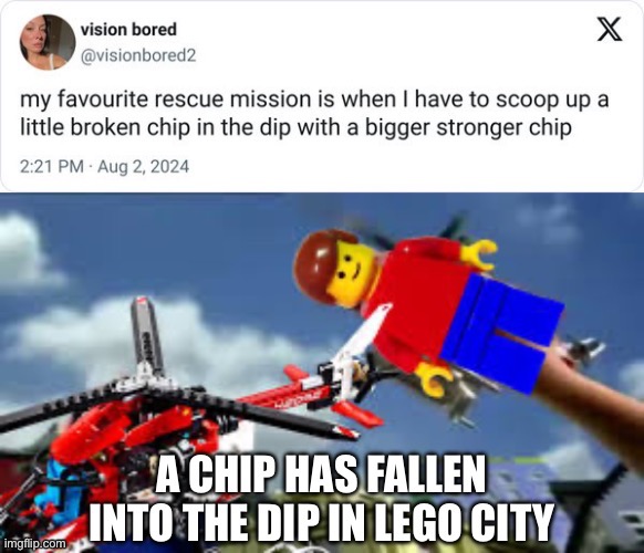 A chip has fallen into the dip in Lego City | image tagged in a man has fallen in the lego city river,lego,legos,food,food memes,chips | made w/ Imgflip meme maker