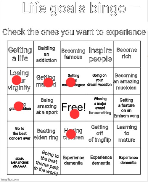 I'll leave imgflip when I become happy. | image tagged in life goals bingo | made w/ Imgflip meme maker
