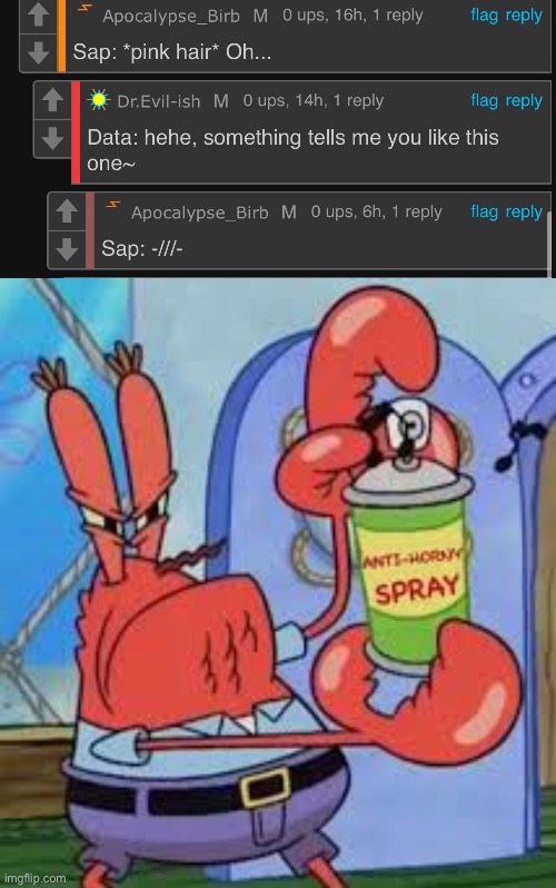 I GET IT NONE OF US ARE PERFECT BUT HOLY COW! Lemme joi- | image tagged in anti horny spray | made w/ Imgflip meme maker