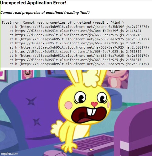 Unexpected Application Error! | image tagged in error | made w/ Imgflip meme maker