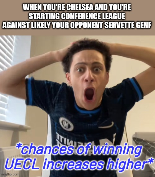 Welcome to Mickey Mouse Cup, Chelsea Football Club | WHEN YOU'RE CHELSEA AND YOU'RE STARTING CONFERENCE LEAGUE AGAINST LIKELY YOUR OPPONENT SERVETTE GENF; *chances of winning UECL increases higher* | image tagged in young kippa,chelsea,conference league,futbol,sports,funny | made w/ Imgflip meme maker