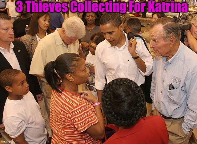 Obama during Katrina | 3 Thieves Collecting For Katrina | image tagged in obama during katrina | made w/ Imgflip meme maker