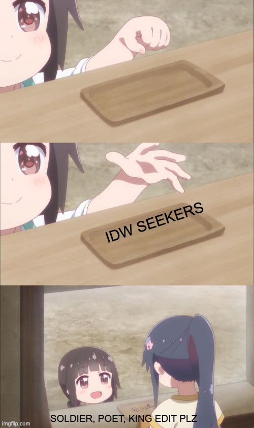 Yuu buys a cookie | IDW SEEKERS; SOLDIER, POET, KING EDIT PLZ | image tagged in yuu buys a cookie,transformers | made w/ Imgflip meme maker