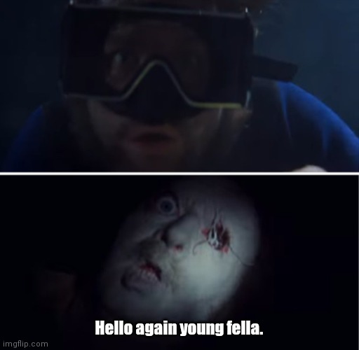 Jaws reunion. | Hello again young fella. | image tagged in funny | made w/ Imgflip meme maker