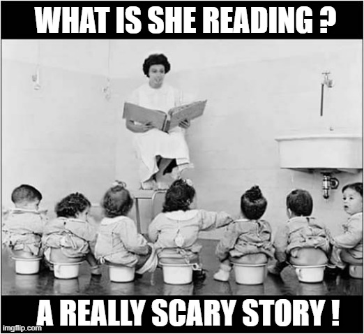 Pre-Empting A Messy Ending ! | WHAT IS SHE READING ? A REALLY SCARY STORY ! | image tagged in teacher,reading,scary,story,dark humour | made w/ Imgflip meme maker