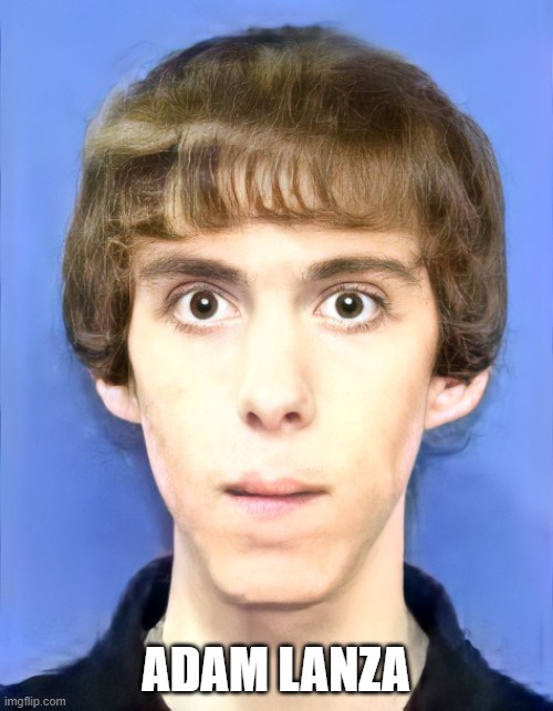 Mass shooter Adam Lanza in Sandy Hook school | ADAM LANZA | image tagged in mass shooter adam lanza in sandy hook school | made w/ Imgflip meme maker