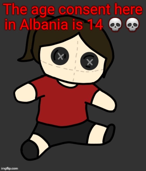 Dea plushie (thanks Disco) | The age consent here in Albania is 14 💀💀 | image tagged in dea plushie thanks disco | made w/ Imgflip meme maker