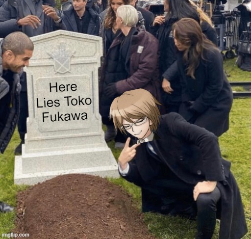 wow byakuya | Here Lies Toko Fukawa | image tagged in grant gustin over grave,danganronpa,byakuya togami,toko fukawa,visual novel,trigger happy havoc | made w/ Imgflip meme maker