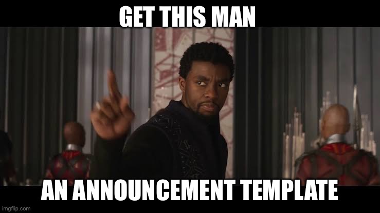 Get this man a shield | GET THIS MAN AN ANNOUNCEMENT TEMPLATE | image tagged in get this man a shield | made w/ Imgflip meme maker