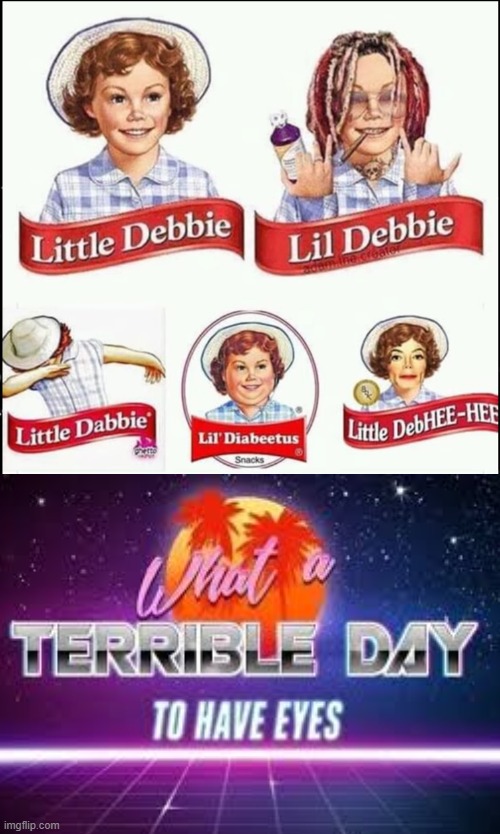 Lil Debbies | image tagged in lil debbies,memes | made w/ Imgflip meme maker