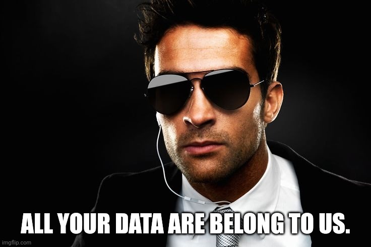 CIA  | ALL YOUR DATA ARE BELONG TO US. | image tagged in cia | made w/ Imgflip meme maker