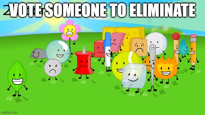 VOTE SOMEONE TO ELIMINATE | made w/ Imgflip meme maker