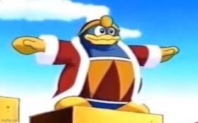 King Dedede Tpose | image tagged in king dedede tpose | made w/ Imgflip meme maker