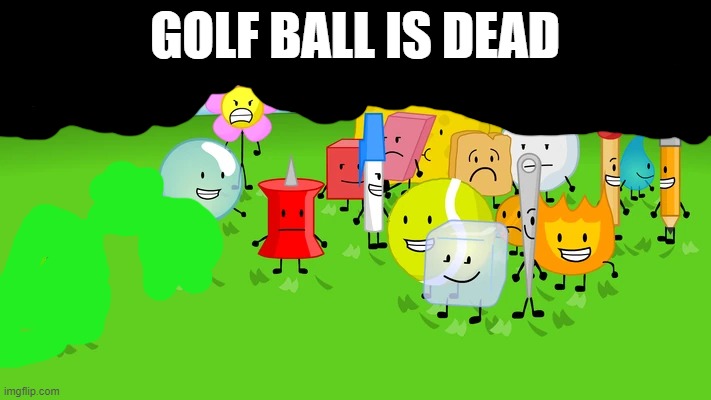 GOLF BALL IS DEAD | made w/ Imgflip meme maker