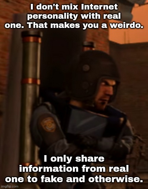 That's very good trading. | I don't mix Internet personality with real one. That makes you a weirdo. I only share information from real one to fake and otherwise. | made w/ Imgflip meme maker