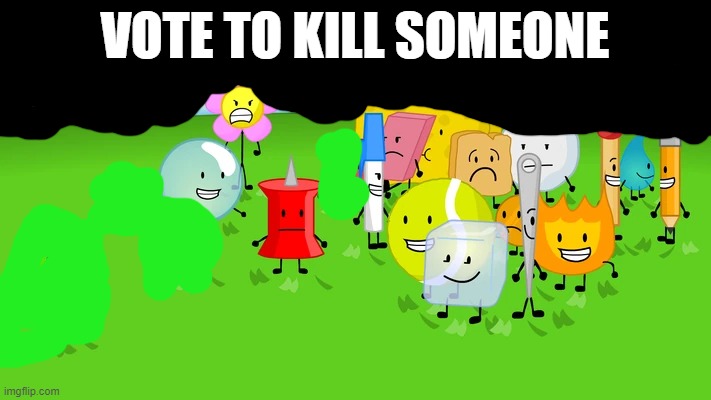 VOTE TO KILL SOMEONE | made w/ Imgflip meme maker