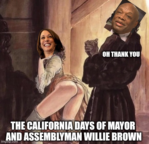 Strange bedfellows | OH THANK YOU; THE CALIFORNIA DAYS OF MAYOR 
AND ASSEMBLYMAN WILLIE BROWN | image tagged in monk temptation,brown,leftists,democrats,2024 | made w/ Imgflip meme maker