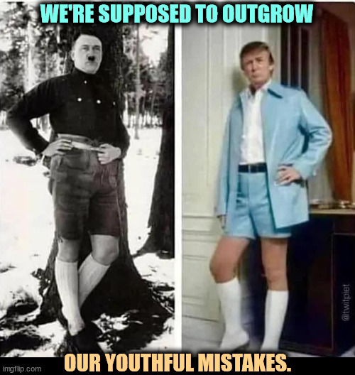 Donald Trump, fashion victim, and his god, Adolf Hitler | WE'RE SUPPOSED TO OUTGROW; OUR YOUTHFUL MISTAKES. | image tagged in donald trump fashion victim and his god adolf hitler,trump,fashion,victim,adolf hitler | made w/ Imgflip meme maker