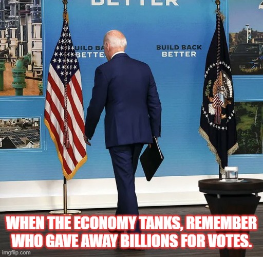 Walk away | WHEN THE ECONOMY TANKS, REMEMBER WHO GAVE AWAY BILLIONS FOR VOTES. | image tagged in bidenomics,market crash | made w/ Imgflip meme maker