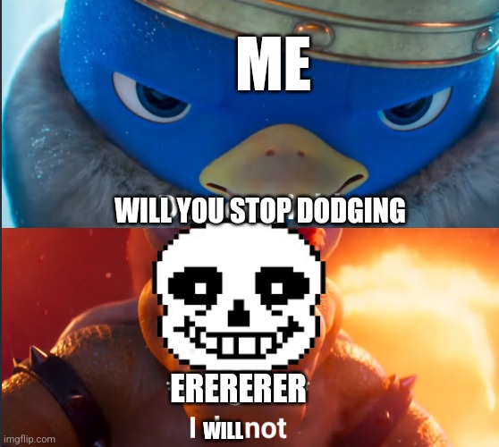 Yep it's that time of year again IM DOIN' GENO | ME; WILL YOU STOP DODGING; ERERERER; WILL | image tagged in do you yield,sans undertale,undertale,aaaaaaaaaaaaaaaaaaaaaaaaaaa,undertale sans | made w/ Imgflip meme maker