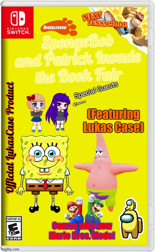 My 2nd Wildest Game | SpongeBob and Patrick Invade the Book Fair; Special Guests
<-----; (Featuring Lukas Case); Official LukasCase Product; Comes with new Mario Bros. Mode! | image tagged in nintendo switch,spongebob | made w/ Imgflip meme maker