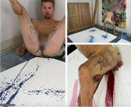 most art is shit and this guy isn't raising the bar | image tagged in ass painter | made w/ Imgflip meme maker