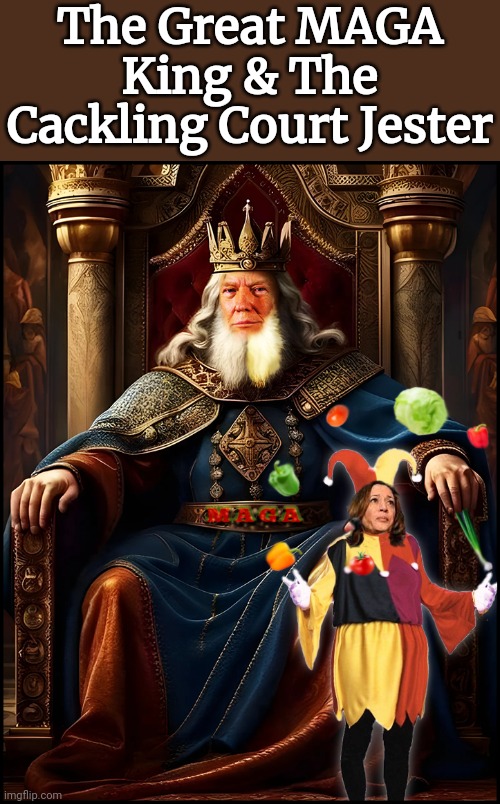 The Great MAGA King & The Cackling Court Jester | The Great MAGA King & The Cackling Court Jester | image tagged in the great maga king and the cackling court jester | made w/ Imgflip meme maker