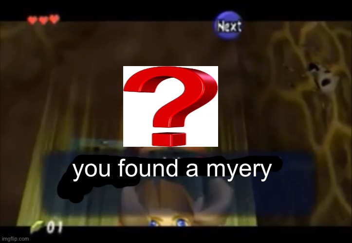 you found a myery | made w/ Imgflip meme maker