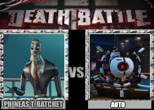 Phineas T Ratchet Vs AUTO | PHINEAS T. RATCHET; AUTO | image tagged in death battle,auto,wall-e,pixar,20th century fox,robots | made w/ Imgflip meme maker