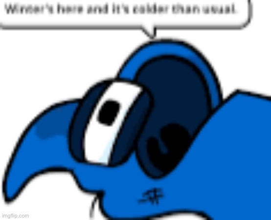 winter is here and it’s colder than usual | image tagged in winter is here and its colder than usual | made w/ Imgflip meme maker