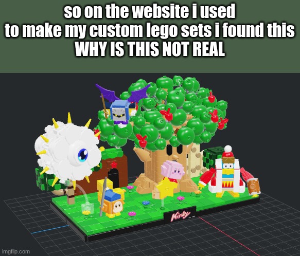 so on the website i used to make my custom lego sets i found this
WHY IS THIS NOT REAL | image tagged in legos,kirby | made w/ Imgflip meme maker