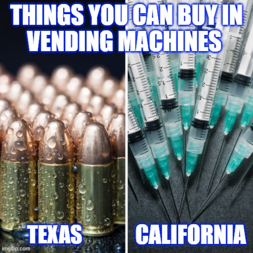 2nd Amendment | THINGS YOU CAN BUY IN
VENDING MACHINES; CALIFORNIA; TEXAS | image tagged in ammo,california,texas,america,gun rights | made w/ Imgflip meme maker