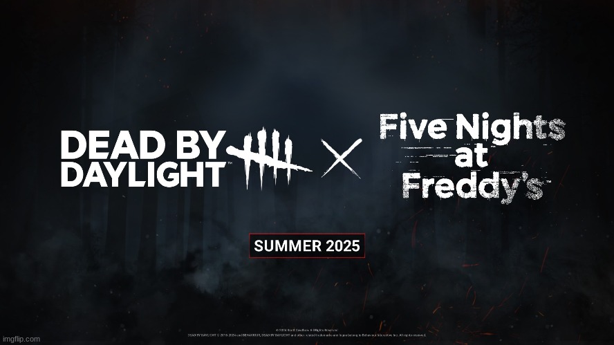 THE FNAF COLLAB IS DEAD BY DAYLIGHT! | image tagged in fnaf,five nights at freddy's | made w/ Imgflip meme maker