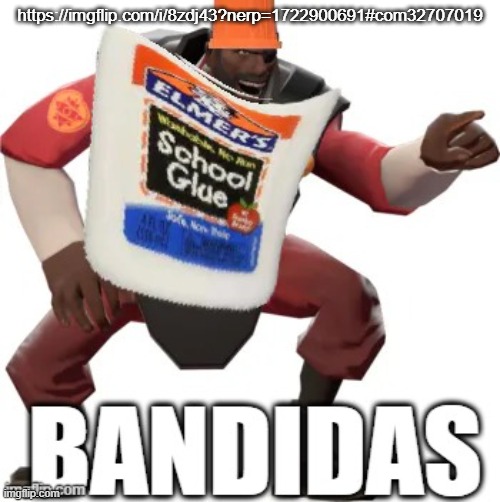 Bandidas | https://imgflip.com/i/8zdj43?nerp=1722900691#com32707019 | image tagged in bandidas | made w/ Imgflip meme maker