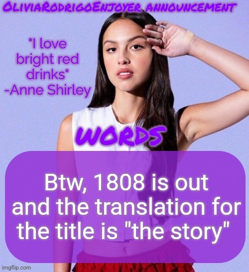 Omg even cooler Olivia temp omg how epic | Btw, 1808 is out and the translation for the title is "the story" | image tagged in omg even cooler olivia temp omg how epic | made w/ Imgflip meme maker