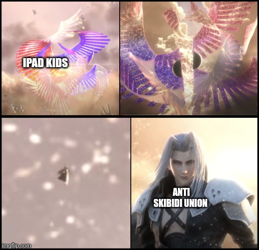 Sephiroth Kills Galeem | IPAD KIDS; ANTI SKIBIDI UNION | image tagged in sephiroth kills galeem | made w/ Imgflip meme maker