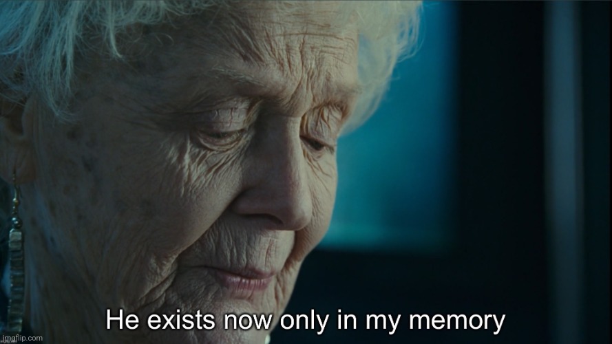 Only in my memory | image tagged in only in my memory | made w/ Imgflip meme maker