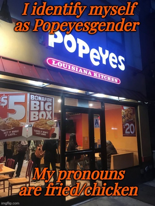 Popeyes | image tagged in popeyes,unfortunately this didn't get featured to the lgbtq stream | made w/ Imgflip meme maker