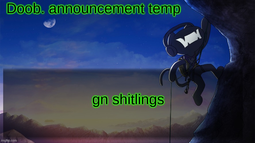 Doob. announcement temp | gn shitlings | image tagged in doob announcement temp | made w/ Imgflip meme maker